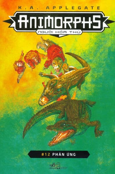 Animorphs - Người Hóa Thú - Tập 12: Phản Ứng - Applegate
