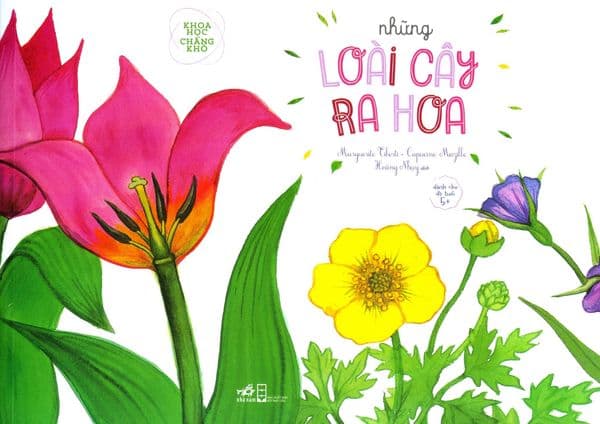 Khoa Học Chẳng Khó - Những Loài Cây Ra Hoa - Marguerite Tiberti