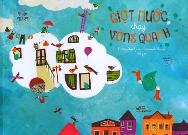 Khoa Học Chẳng Khó - Giọt Nước Chạy Vòng Quanh - Nhã Nam