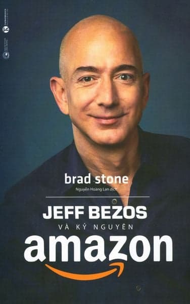Jeff Bezos Và Kỷ Nguyên Amazon - Brad Stone