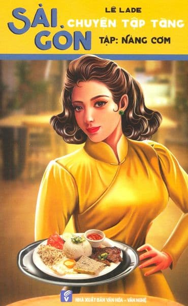 Sài Gòn Chuyện Tập Tàng - Tập: Nàng Cơm - Lê Lade