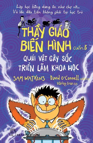 Thầy Giáo Biến Hình - Cuốn 3: Quái Vật Gây Sốc Triển Lãm Khoa Học - Gã