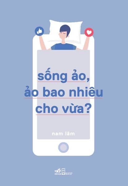 Sống Ảo, Ảo Bao Nhiêu Cho Vừa? - Nam Lâm