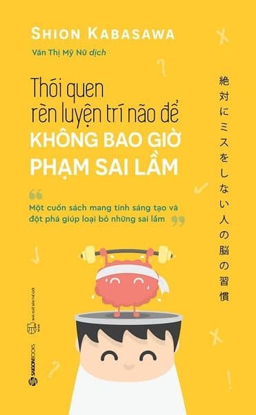 Thói Quen Rèn Luyện Trí Não Để Không Bao Giờ Phạm Sai Lầm - Saigon Books