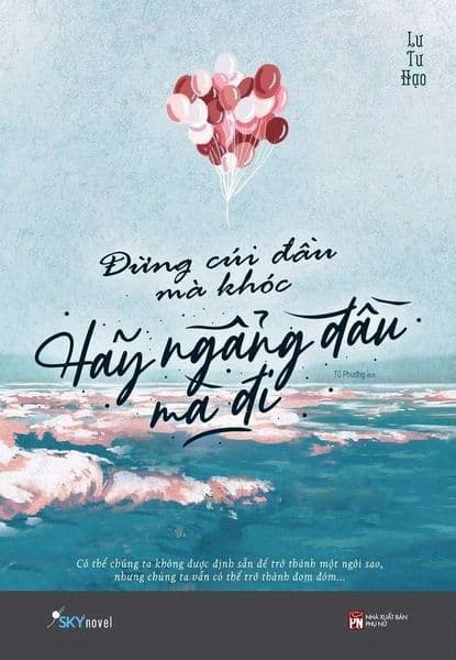 Đừng Cúi Đầu Mà Khóc, Hãy Ngẩng Đầu Mà Đi - Di Di