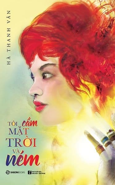 Tôi Cầm Mặt Trời Và Ném - Hà Thanh Vân