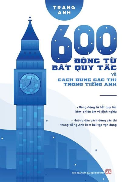 600 Động Từ Bất Quy Tắc Và Cách Dùng Các Thì Trong Tiếng Anh - Trang Anh