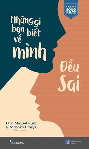 Những Gì Bạn Biết Về Mình Đều Sai - Don Miguel Ruiz