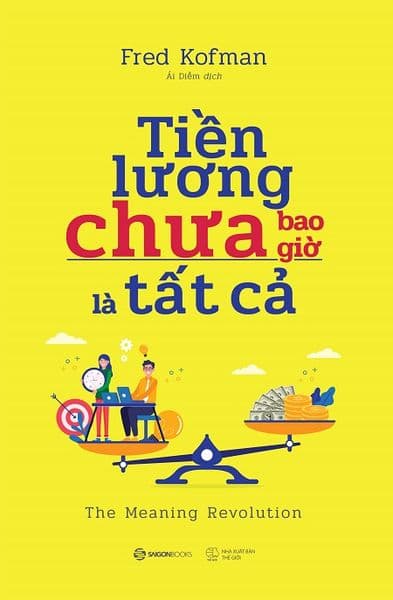 Tiền Lương Chưa Bao Giờ Là Tất Cả - Saigon Books