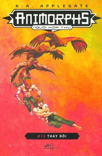 Animorphs - Người Hóa Thú - Tập 13: Thay Đổi - Nhã Nam