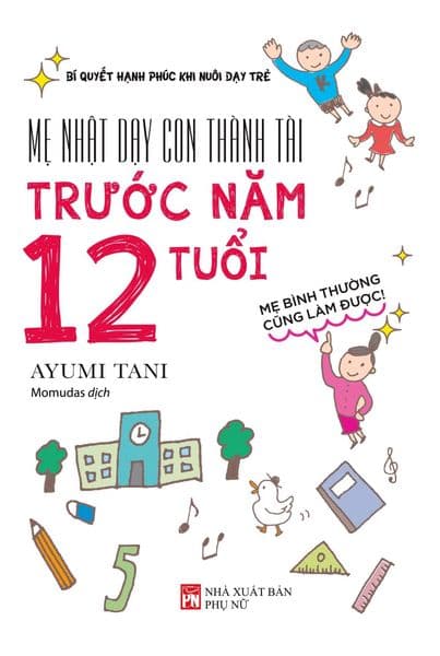 Mẹ Nhật Dạy Con Thành Tài Trước Năm 12 Tuổi - Ayumi Tani