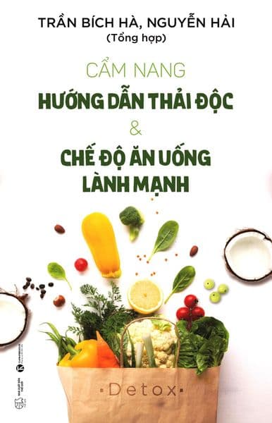 Cẩm Nang Hướng Dẫn Thải Độc & Chế Độ Ăn Uống Lành Mạnh - An Lan