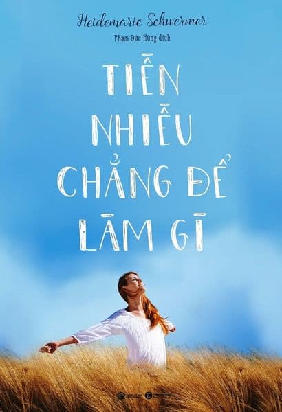 Tiền Nhiều Chẳng Để Làm Gì - Heidemarie Schwermer