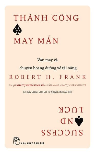 Thành Công Và May Mắn - Robert H. Frank