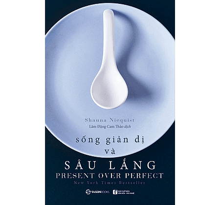 Sống Giản Dị Và Sâu Lắng - Saigon Books