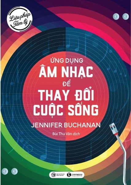 Liệu Pháp Tâm Lý - Ứng Dụng Âm Nhạc Để Thay Đổi Cuộc Sống - Jennifer Buchanan