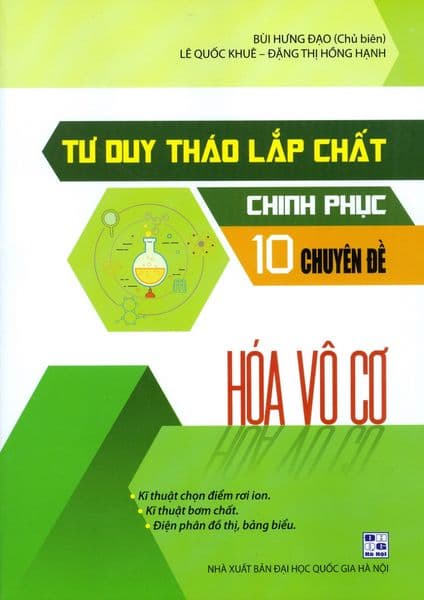Tư Duy Tháo Lắp Chất - Chinh Phục 10 Chuyên Đề Hóa Vô Cơ - Chì
