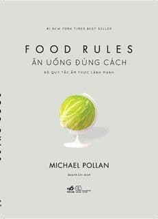 Ăn Uống Đúng Cách - Bộ Quy Tắc Ẩm Thực Lành Mạnh