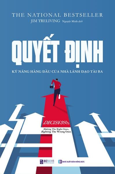 Quyết Định - Kỹ Năng Lãnh Đạo Hàng Đầu Của Nhà Lãnh Đạo Tài Ba