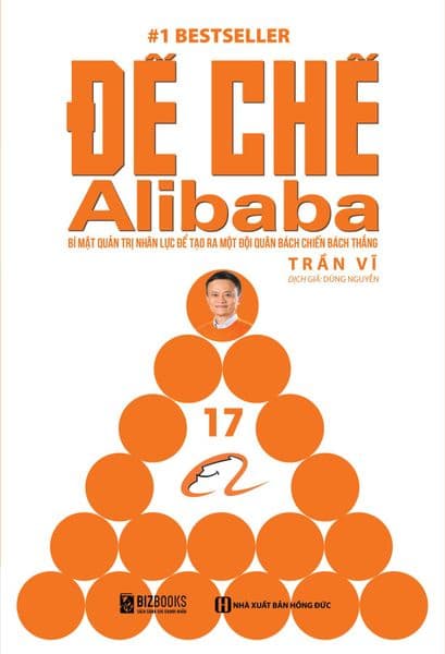 Đế Chế Alibaba - Bí Mật Quản Trị Nhân Lực Để Tạo Ra Một Đội Quân Bách Chiến Bách Thắng - Chì