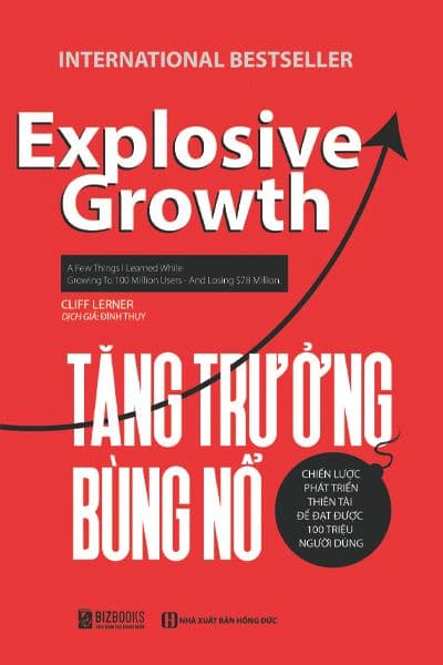 Tăng Trưởng Bùng Nổ - Chiến Lược Phát Triển Thiên Tài Để Đạt Được 100 Triệu Người Dùng - Cliff Lerner