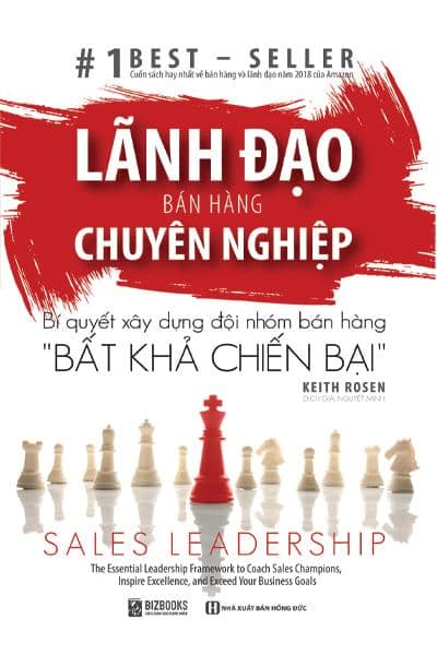 Lãnh Đạo Bán Hàng Chuyên Nghiệp - Bí Quyết Xây Dựng Đội Nhóm Bán Hàng “Bất Khả Chiến Bại”