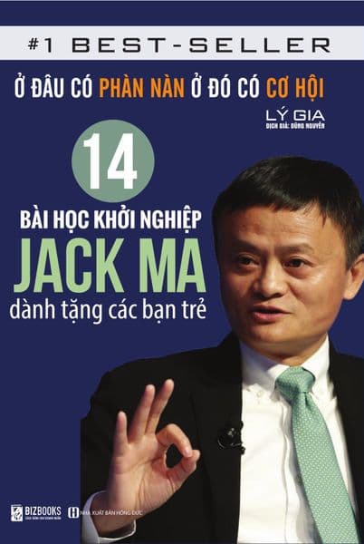 Ở Đâu Có Phàn Nàn Ở Đó Có Cơ Hội - 14 Bài Học Khởi Nghiệp Jack Ma Dành Tặng Các Bạn Trẻ - Jack