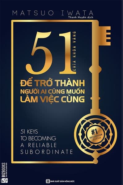 51 Chìa Khóa Vàng Để Trở Thành Người Ai Cũng Muốn Làm Việc Cùng - Chì