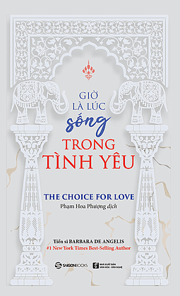 Giờ Là Lúc Sống Trong Tình Yêu - Saigon Books