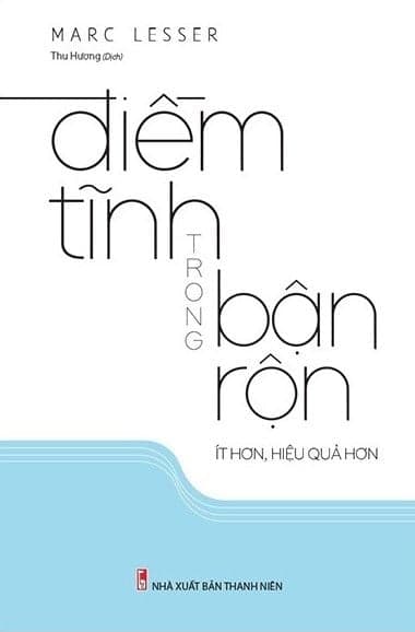 Điềm Tĩnh Trong Bận Rộn Ít Hơn, Hiệu Quả Hơn - Long