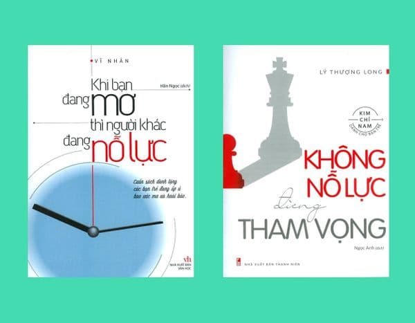 Combo Khi Bạn Đang Mơ Thì Người Khác Đang Nỗ Lực + Không Nỗ Lực Đừng Tham Vọng - Long