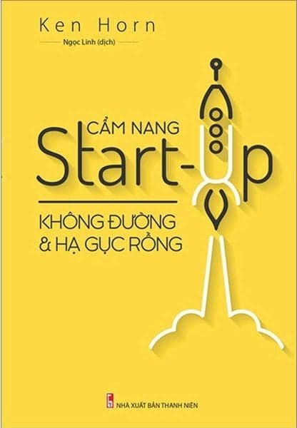 Cẩm Nang Start-Up Không Đường Và Hạ Gục Rồng - Hạ