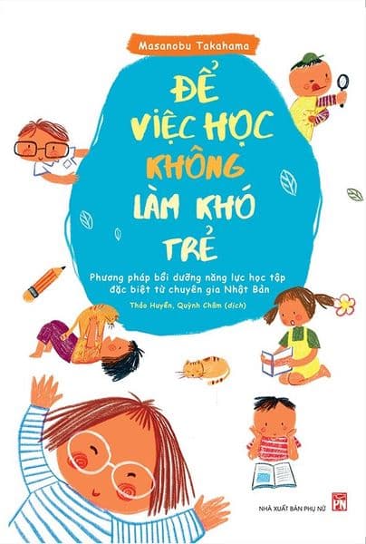 Để Việc Học Không Làm Khó Trẻ - Masanobu Takahama
