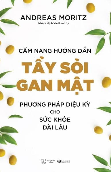 Cẩm Nang Hướng Dẫn Tẩy Sỏi Gan Mật - Phương Pháp Diệu Kỳ Cho Sức Khoẻ Dài Lâu - Gã