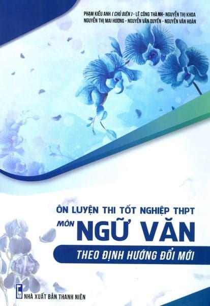 Ôn Luyện Thi Tốt Nghiệp THPT Môn Ngữ Văn Theo Định Hướng Đổi Mới - Nhiều tác giả
