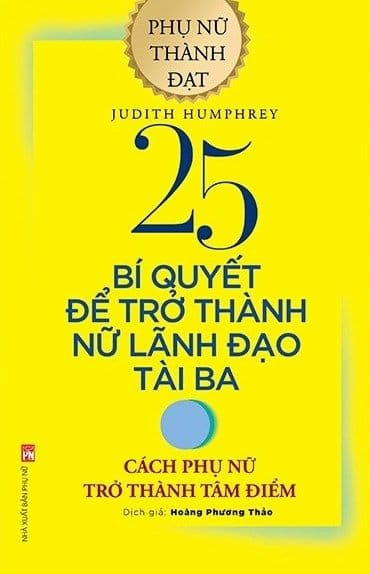 25 Bí Quyết Để Trở Thành Nữ Lãnh Đạo Tài Ba (Tái Bàn 2020) - Judith Humphrey