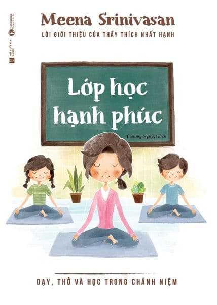 Lớp Học Hạnh Phúc - Dạy, Thở Và Học Trong Chánh Niệm Meena Srinivasan - Ume Chan