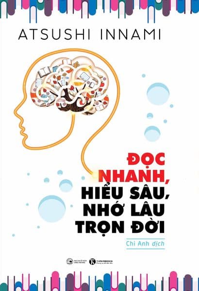 Đọc Nhanh, Hiểu Sâu, Nhớ Lâu Trọn - Atsushi Innami