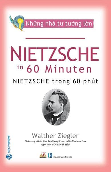 Những Nhà Tư Tưởng Lớn - NIETZSCHE Trong 60 Phút - Tư Lan