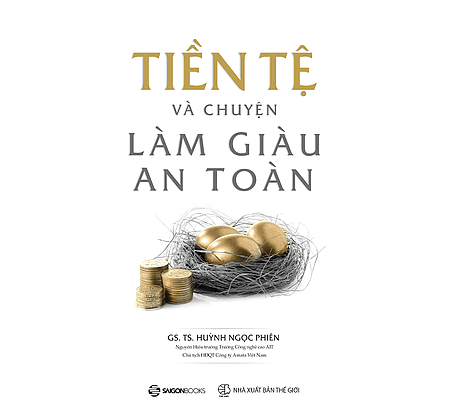 Tiền Tệ Và Chuyện Làm Giàu An Toàn - Saigon Books