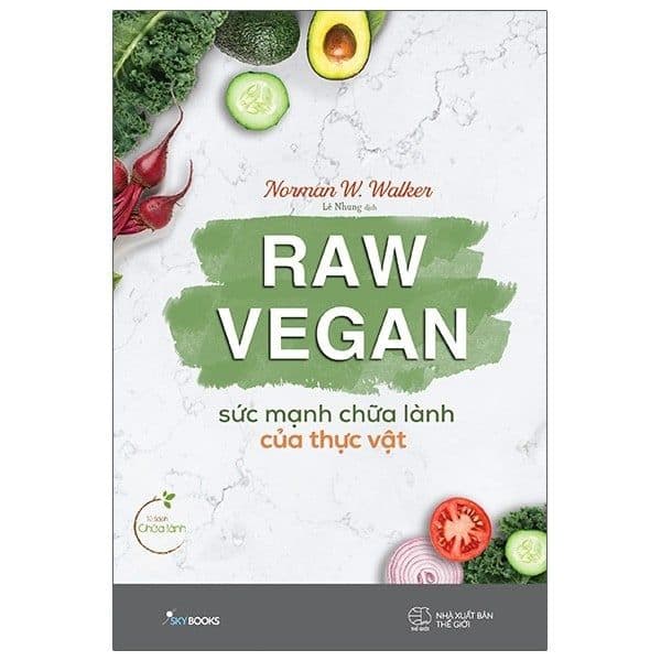 Raw Vegan - Sức Mạnh Chữa Lành Của Thực Vật - Làn