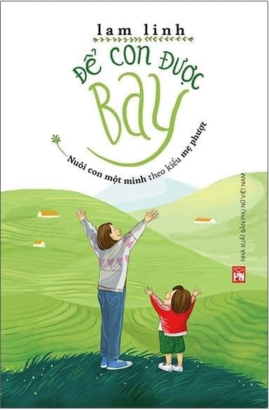 Để Con Được Bay - Nuôi Con Một Mình Theo Kiểu Mẹ Phượt