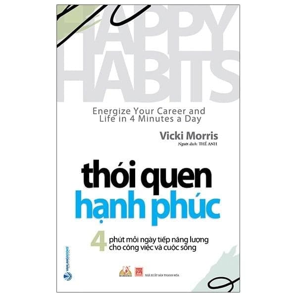 Thói Quen Hạnh Phúc - Happy Habits: Energize Your Career And Life In 4 Minutes A Day - Làn