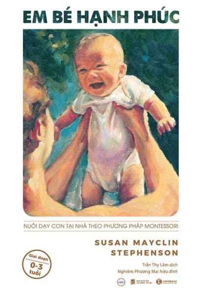 Em Bé Hạnh Phúc: Nuôi Dạy Trẻ Tại Nhà Theo Phương Pháp Montessori - Hạ