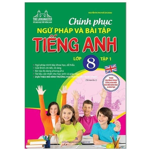 Chinh Phục Ngữ Pháp Và Bài Tập Tiếng Anh Lớp 8 - Tập 1 - Chinh Ba
