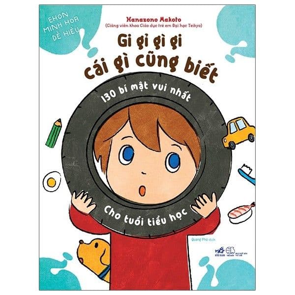 Gi Gỉ Gì Gi, Cái Gì Cũng Biết - 130 Bí Mật Vui Nhất Cho Tuổi Tiểu Học - Nhã Nam