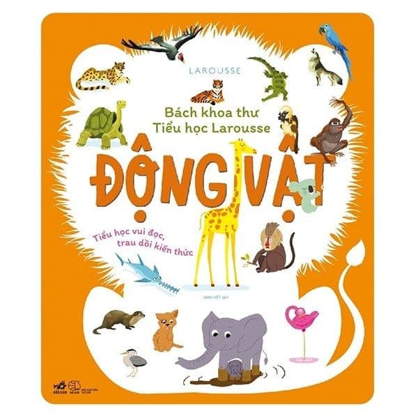 Bách Khoa Thư Tiểu Học Larousse - Động Vật - Larousse
