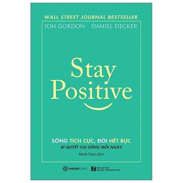 Stay Positive - Sống Tích Cực, Đời Hết Bực - Saigon Books