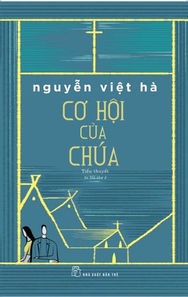Cơ Hội Của Chúa: Tiểu Thuyết - Nguyễn Việt Hà