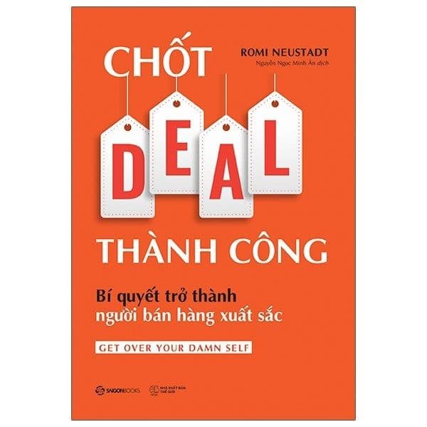 Chốt Deal Thành Công: Bí Quyết Trở Thành Người Bán Hàng Xuất Sắc - Romi Neustadt